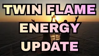 TWIN FLAME ENERGY UPDATE