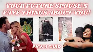 YOUR FUTURE SPOUSE'S FAVOURITE THINGS ABOUT YOU 🥰❤️ | PICK A CARD TAROT READING 🔮