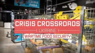 Crisis Crossroads Ukraine: Wartime Food Security
