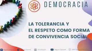 La tolerancia y el respeto como forma de convivencia social