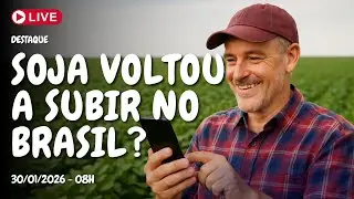 Soja voltou a SUBIR no Brasil? - AO VIVO - 30/01/2026