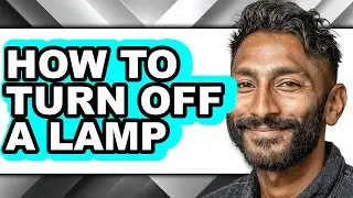 How to Turn Off a Lamp (full Guide)
