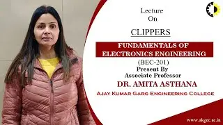 CLIPPERS | FUNDAMENTALS OF ELECTRONICS ENGINEERING | LECTURE 03 BY MS  AMITA ASTHANA | AKGEC