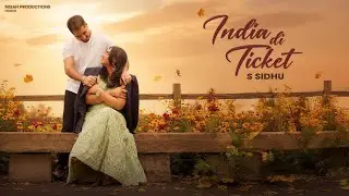 S Sidhu - India Di Ticket [Official Music Video]