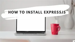 How to install ExpressJs