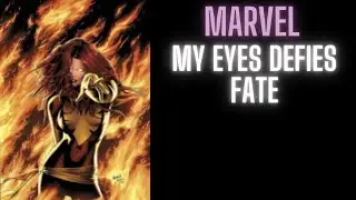 Marvel: My Eyes Defies Fate | Part 2