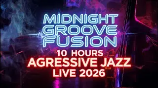 Midnight Groove Fusion: 10 Hour Aggressive Jazz Live 2026 | Scat Layers & Bebop Intensity 🎸🌃🔥