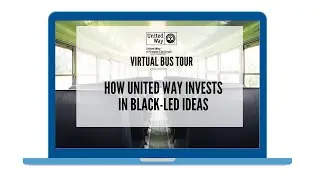 Virtual Bus Tour - How United Way Invests in Black Led Ideas