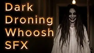 Dark Droning Whoosh Sound Effects - Long Cinematic Whoosh Sound Effects for Horror & Suspense