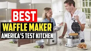 ✅ 5 Best Waffle Maker Reviews America&rsquo;s Test Kitchen in 2025