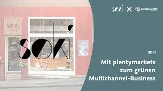 Success Story Soki: Mit Plenty zum gr&uuml;nen Multichannel-Business