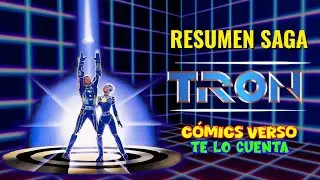 SAGA TRON en 1 video narrada desde el C&Oacute;MICS VERSO 
