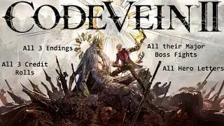 Code Vein 2: All 3 Endings, their Major Boss Fights, Credit Rolls, and Letters.