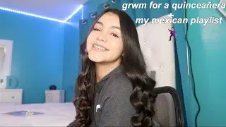 grwm for a quinceanera + my mexican playlist *en español*