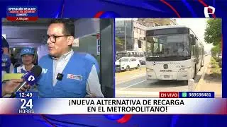 24Horas VIVO | Conoce las nuevas alternativas de recarga para el Metropolitano