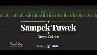 Sampek Tuwek (FEMALE KEY) Denny Caknan (KARAOKE PIANO)