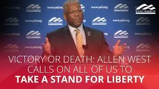 VICTORY OR DEATH: Allen West calls on all of us to take a stand for liberty