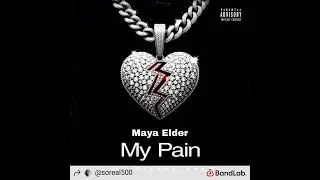 My Pain  Maya Elder ft. Mrsangtooem