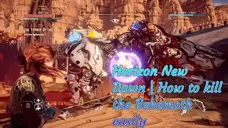 Horizon New Dawn | How to kill the Behemoth easily