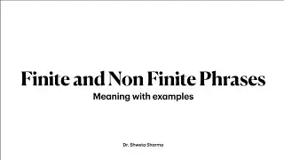 Finite and Non Finite Phrases | Finite And Infinite I English Grammar | Verbs