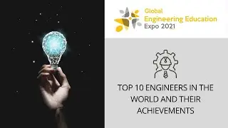 Top 10 engineers in the world and their achievements