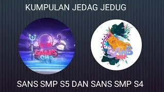 KUMPULAN JEDAG JEDUG SANS SMP S5 DAN SANS SMP S4