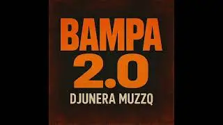 BAMPA Gqom'sco. DJUNERA MUZZQ 