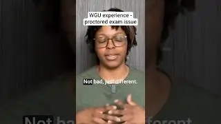 WGU experience  - proctored exam issue