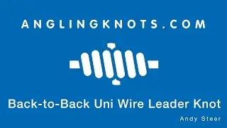 How to tie the Back-to-Back Uni  Wire Leader Knot