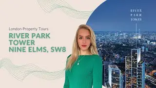 River Park Tower - Nine Elms - Show Apartment & Facilities Tour