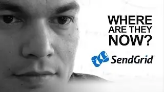 Where Are They Now? - SendGrid 