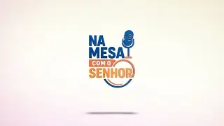 19/01/26 - SEGUNDA - NA MESA COM O SENHOR