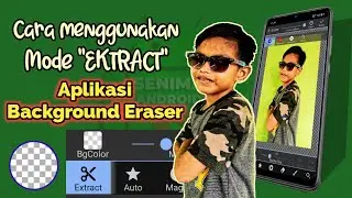 Cara menggunakan mode Ekstrak di Background Eraser 2021 | Seniman Android21