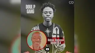 DOUL P GANG  - MAKAN MAGASSA TAKOUTALA (Dedicace Son)