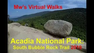 Acadia National Park: South Bubble Rock Trail- Mw's Virtual walks