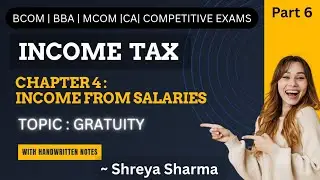 Gratuity | Part 6 | Income Tax | BCOM MCOM |MBA| CA |BBA|Handwritten notes |Shreya Sharma