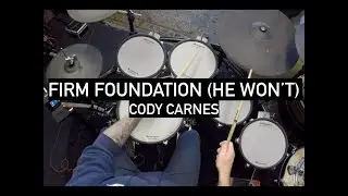 Firm Foundation (He Won't) - DRUM COVER - Cody Carnes