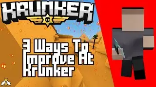 3 Ways To Improve At Krunker.