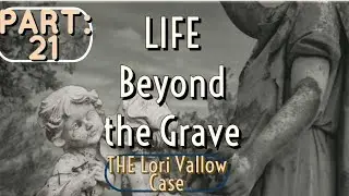 Part 21: Life beyond the Grave
