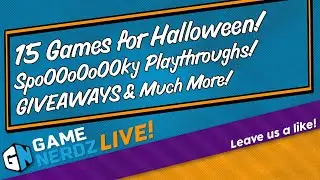 Game Nerdz Live -15 Games for Halloween! Plus Playthroughs, Giveaways and More!