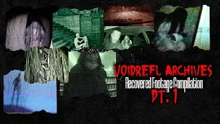 VOIDREEL ARCHIVES &ndash; VOL. 1 (Recovered Footage Compilation)