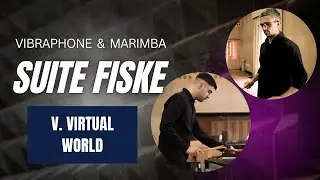 Suite Fiske for Vibraphone and Marimba | V. Virtual World