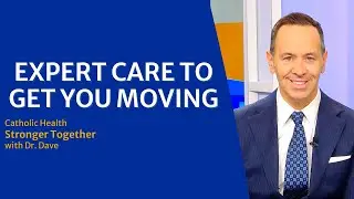 Stronger Together with Dr. Dave: Expert Care to Get You Moving