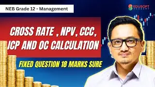 Cross Rate ,NPV, CCC, ICP and OC Calculation |Grade XII Finance Live Class by Raju Sir@EdusoftNEB