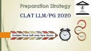 CLAT LLM/PG 2020: Last Minute Strategy For Preparation