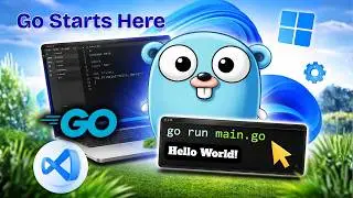 How to Install Go (Golang) on Windows 11 | Setup + Hello World + VS Code Guide (2026)