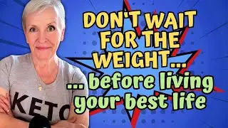 Don't Wait for the Weight Before Living Your Best Life. (Don't Do What I Did!)