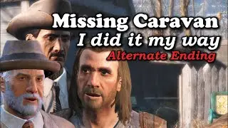 Alternate Ending - Missing Caravan - Fallout4