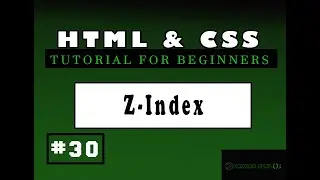 HTML and CSS Tutorials for beginners | #30 Z index