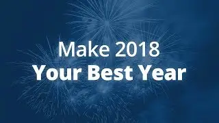 How to Make 2018 Your Best Year [Ever!] | Jack Canfield